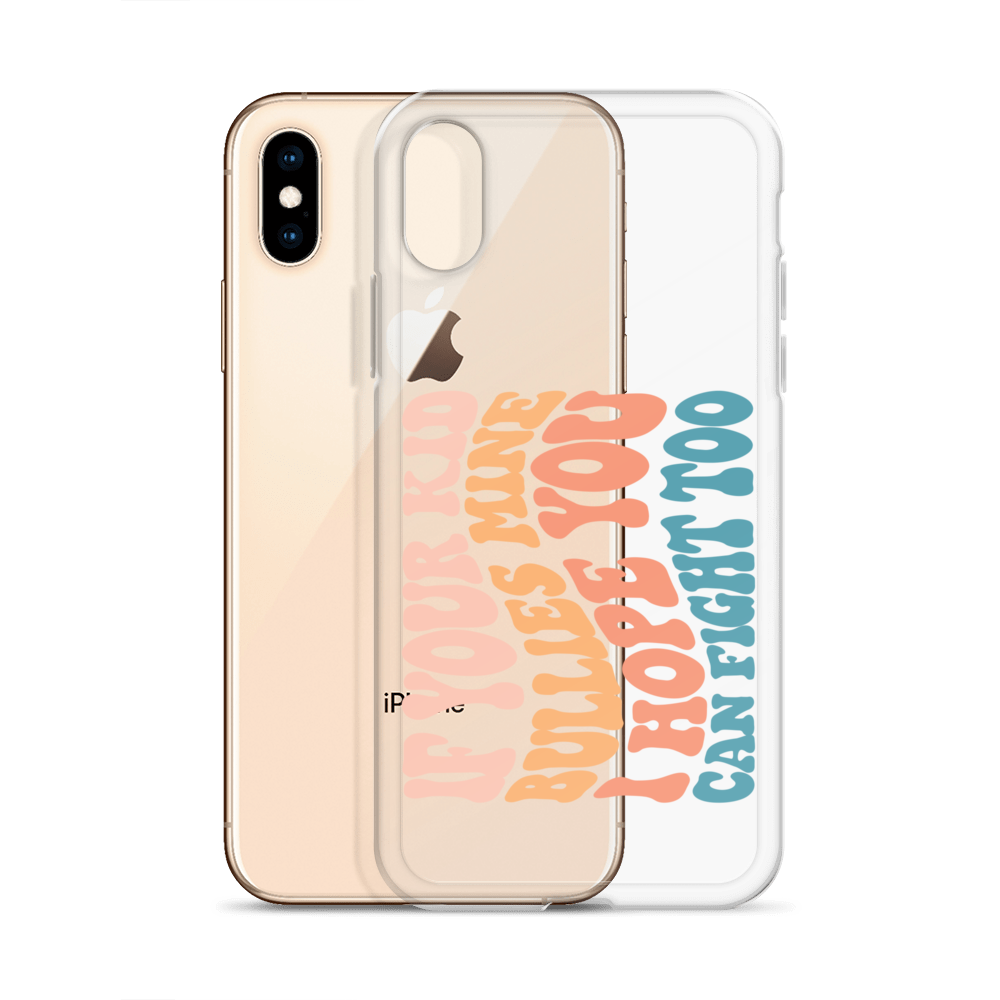 If Your Kid Bullies Mine I Hope You Can Fight Too Clear Case for iPhone®