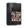 My Son-In-Law Is My Favorite Child Clear Case for iPhone®