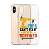 If Papa Can't Fix It We're All Screwed Clear Case for iPhone®