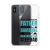 Any Man Can Be Father But It Takes Someone Special To Be Called A Stepdad Clear Case for iPhone®