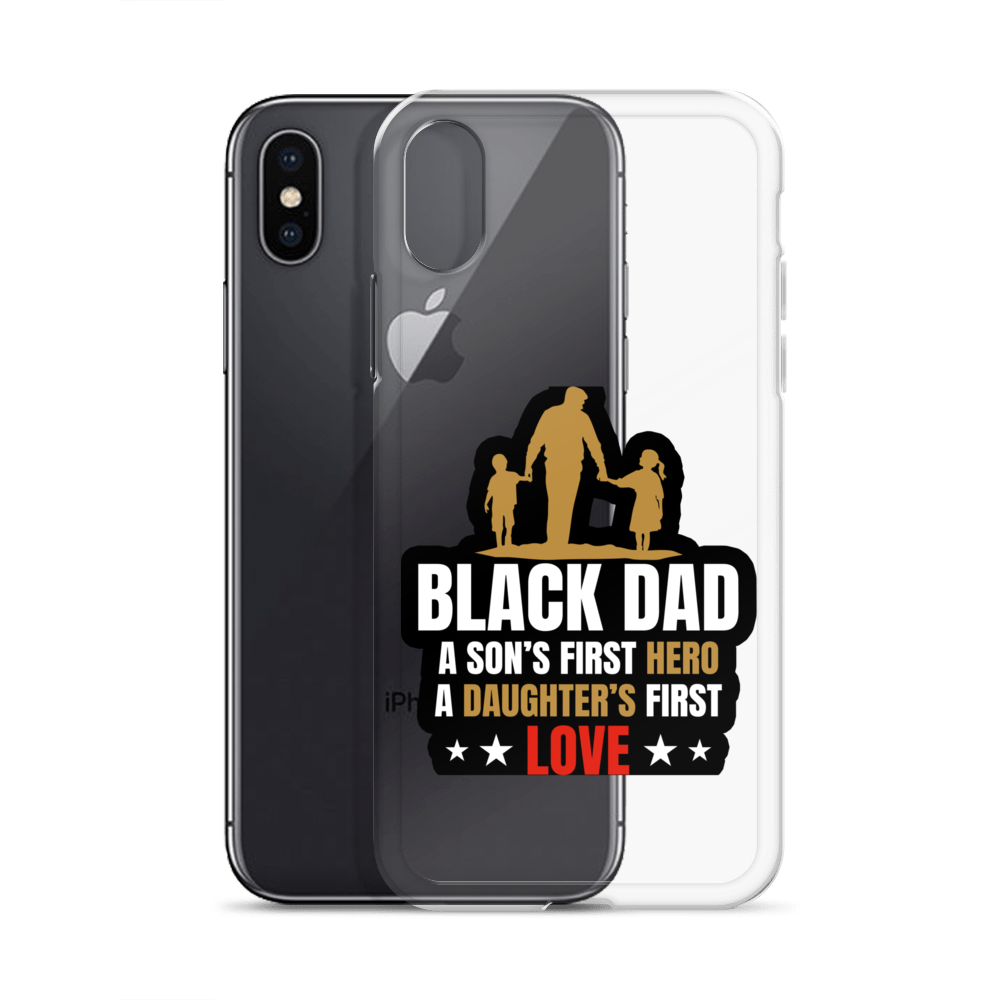 Black Dad A Son's First Hero A Daughter's First Love Clear Case for iPhone®