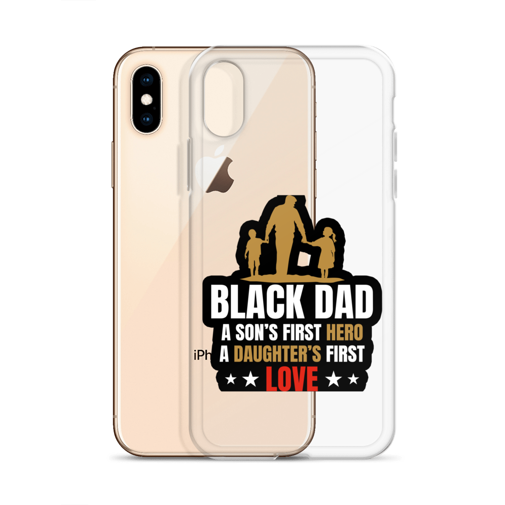 Black Dad A Son's First Hero A Daughter's First Love Clear Case for iPhone®