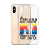 Your Child Will Follow Your Example Not Advice Clear Case for iPhone®