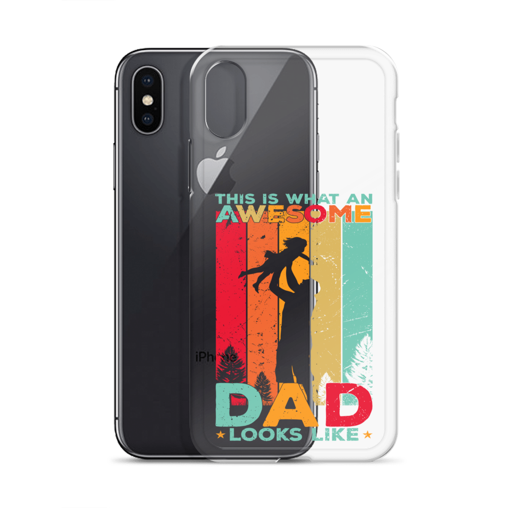 This Is What An Awesome Dad Looks Like Clear Case for iPhone®