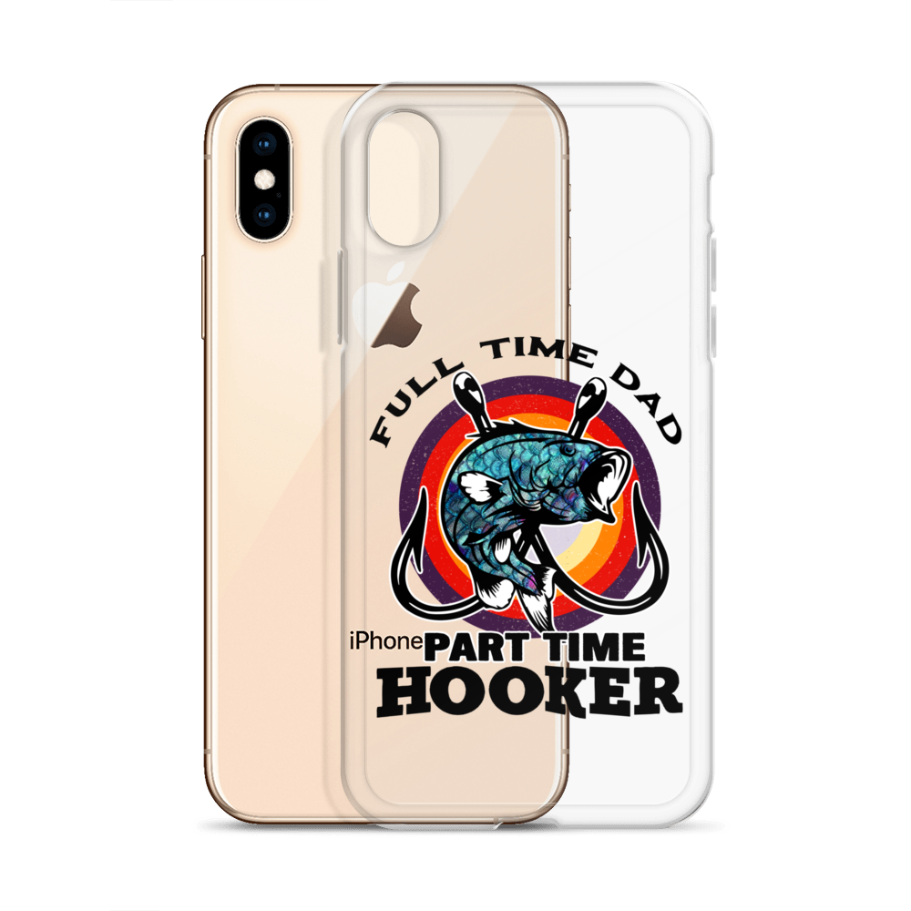 Full Time Dad Part Time Hooker Clear Case for iPhone®