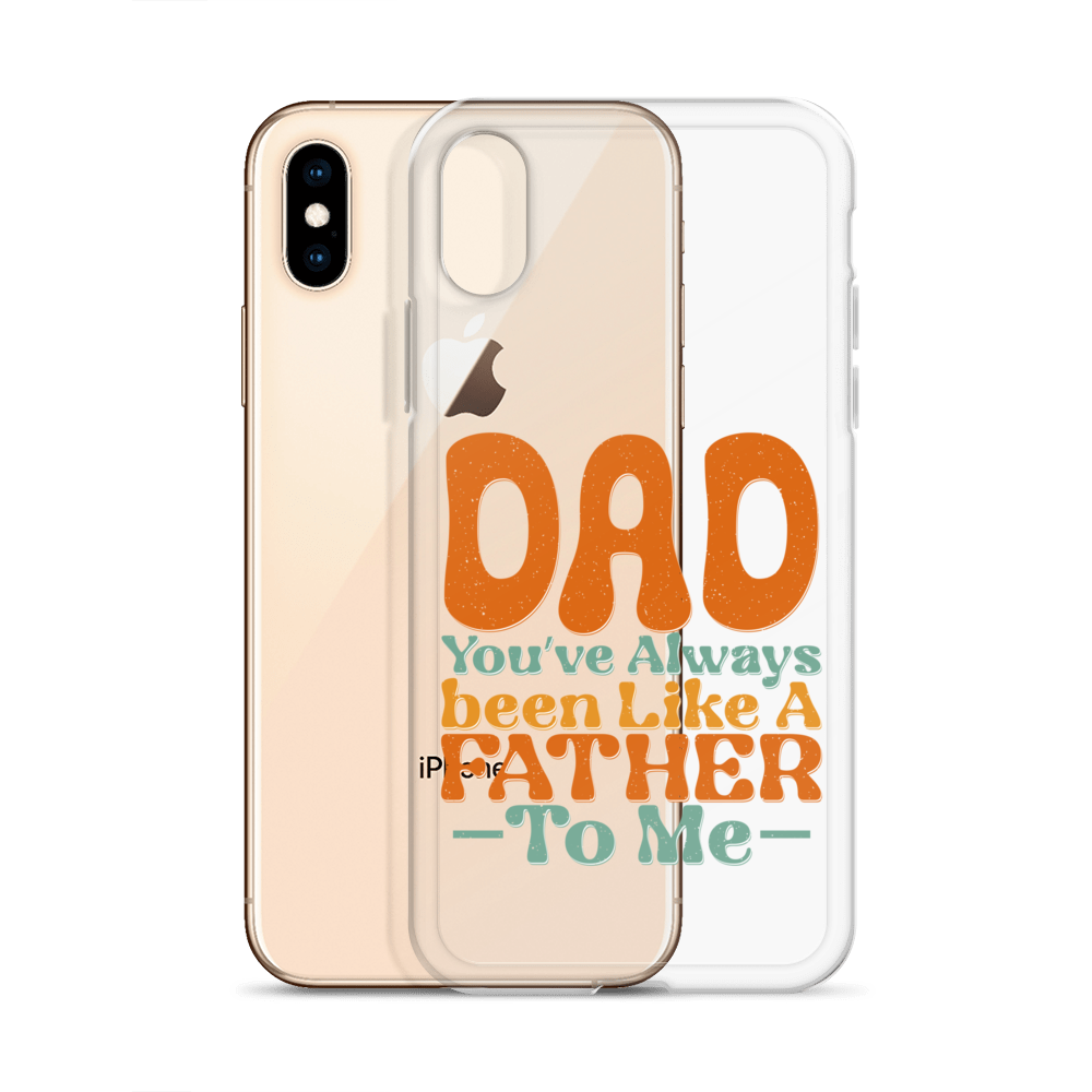 Dad You've Always Been Like A Father To Me Clear Case for iPhone®