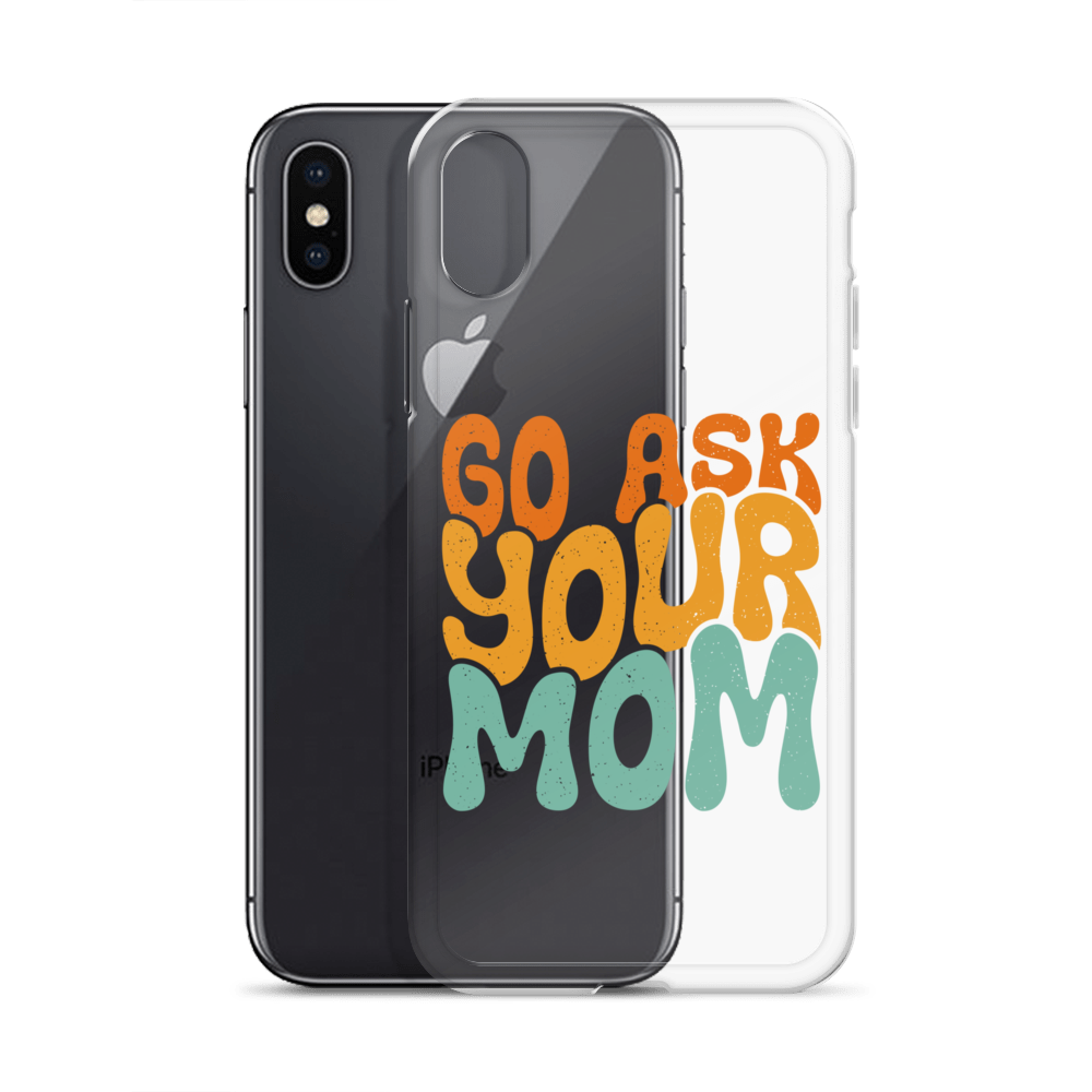 Go Ask Your Mom Clear Case for iPhone®