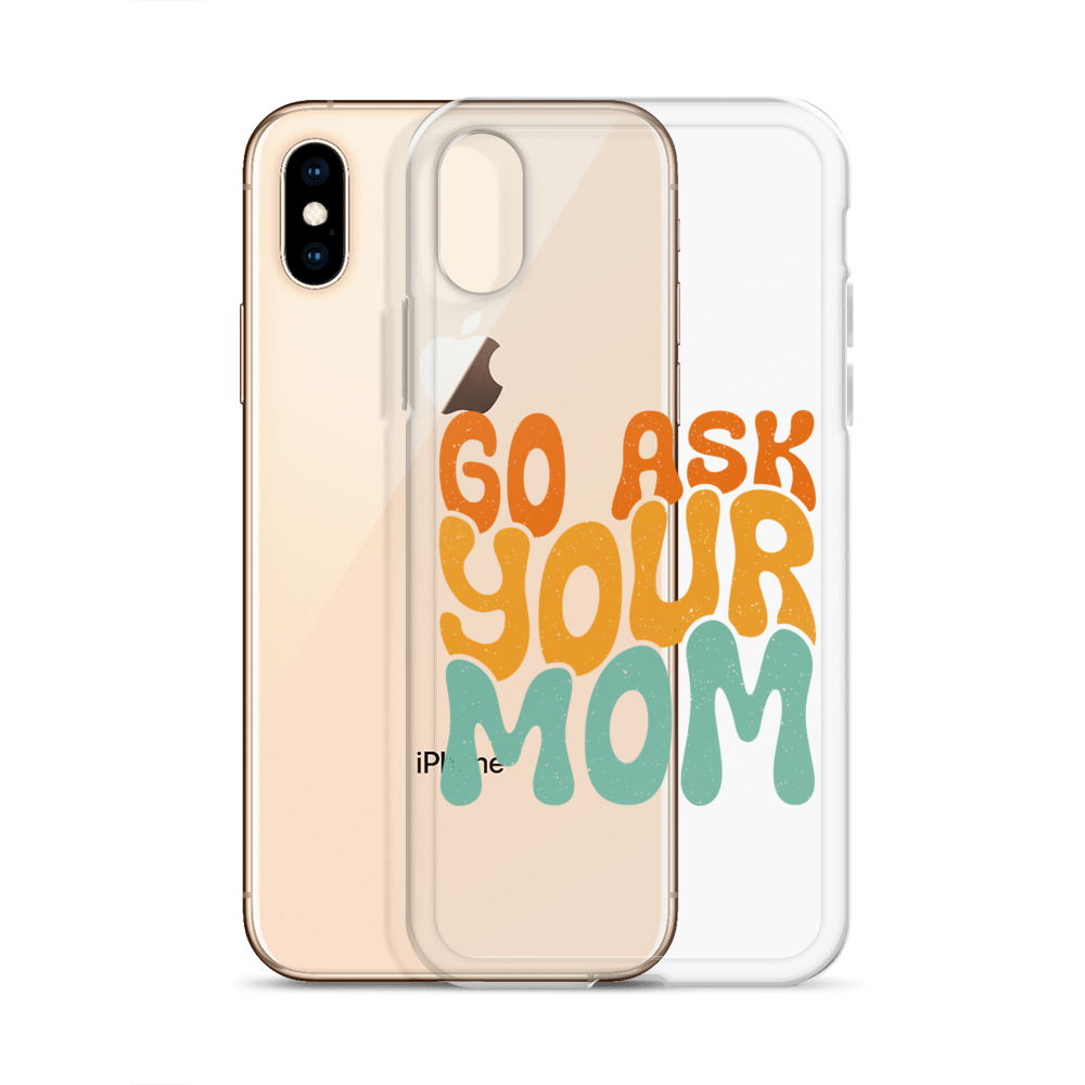 Go Ask Your Mom Clear Case for iPhone®