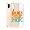 Go Ask Your Mom Clear Case for iPhone®