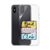 Bad Moms Club Clear Case for iPhone®