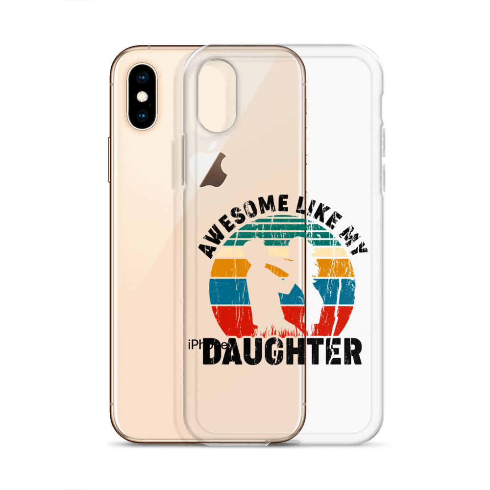 Awesome Like My Daughter Clear Case for iPhone®