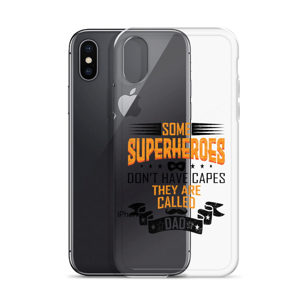 Some Superheroes Don't Capes They Are Called Dad Clear Case for iPhone®