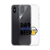 Dad Needs Beer Clear Case for iPhone®