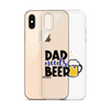 Dad Needs Beer Clear Case for iPhone®