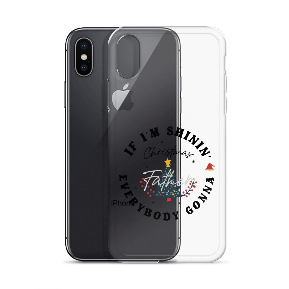 Christmas Father If I'm Shinin' Everybody Clear Case for iPhone®