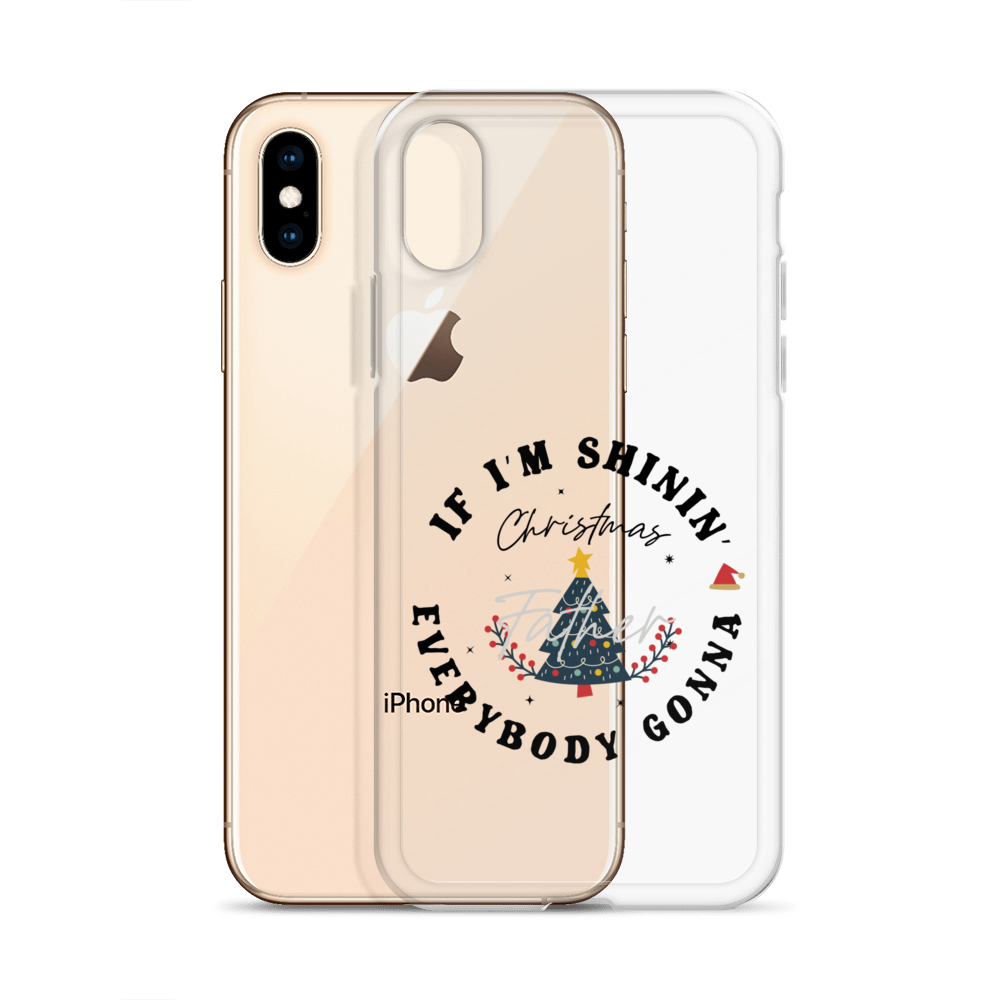 Christmas Father If I'm Shinin' Everybody Clear Case for iPhone®