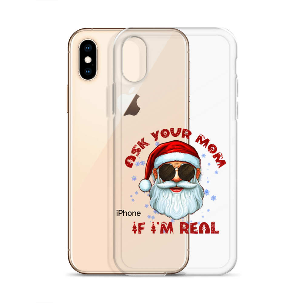 Ask Your Mom If I'm Real Clear Case for iPhone®