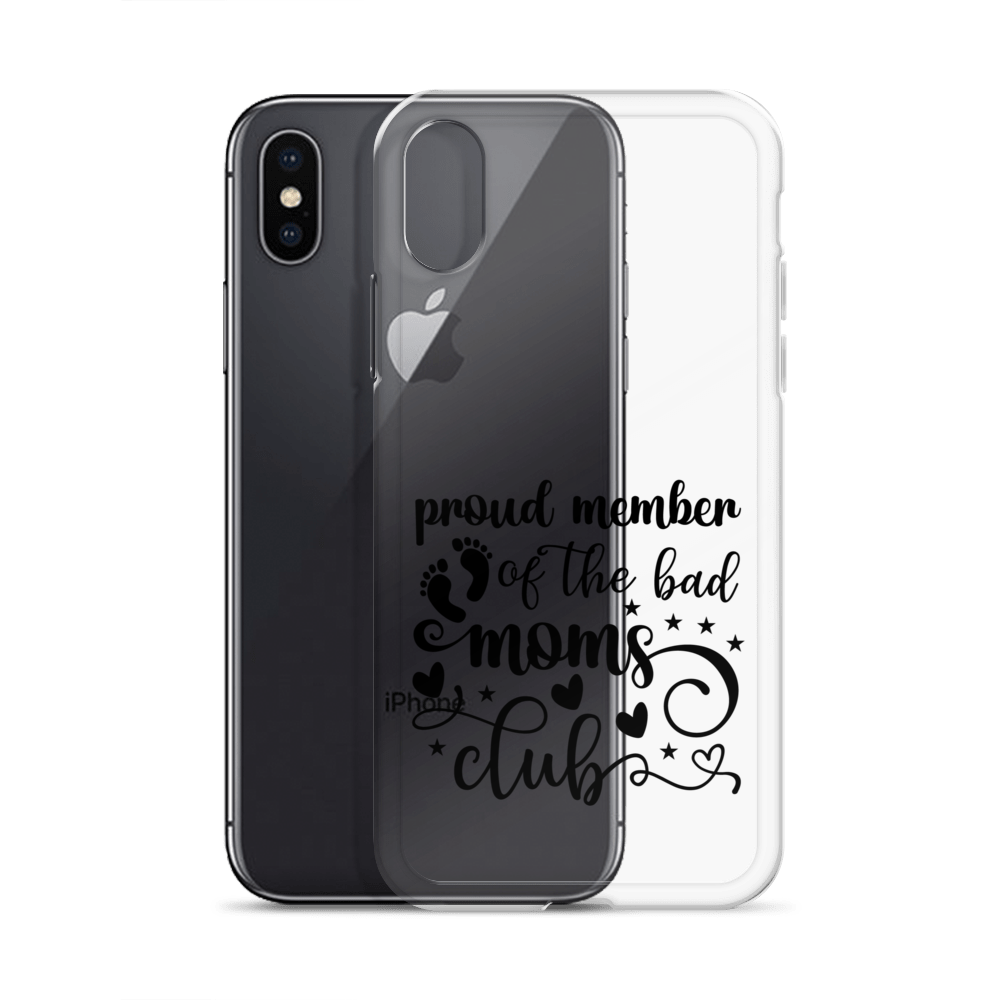 Proud Member Of The Bad Moms Club Clear Case for iPhone®