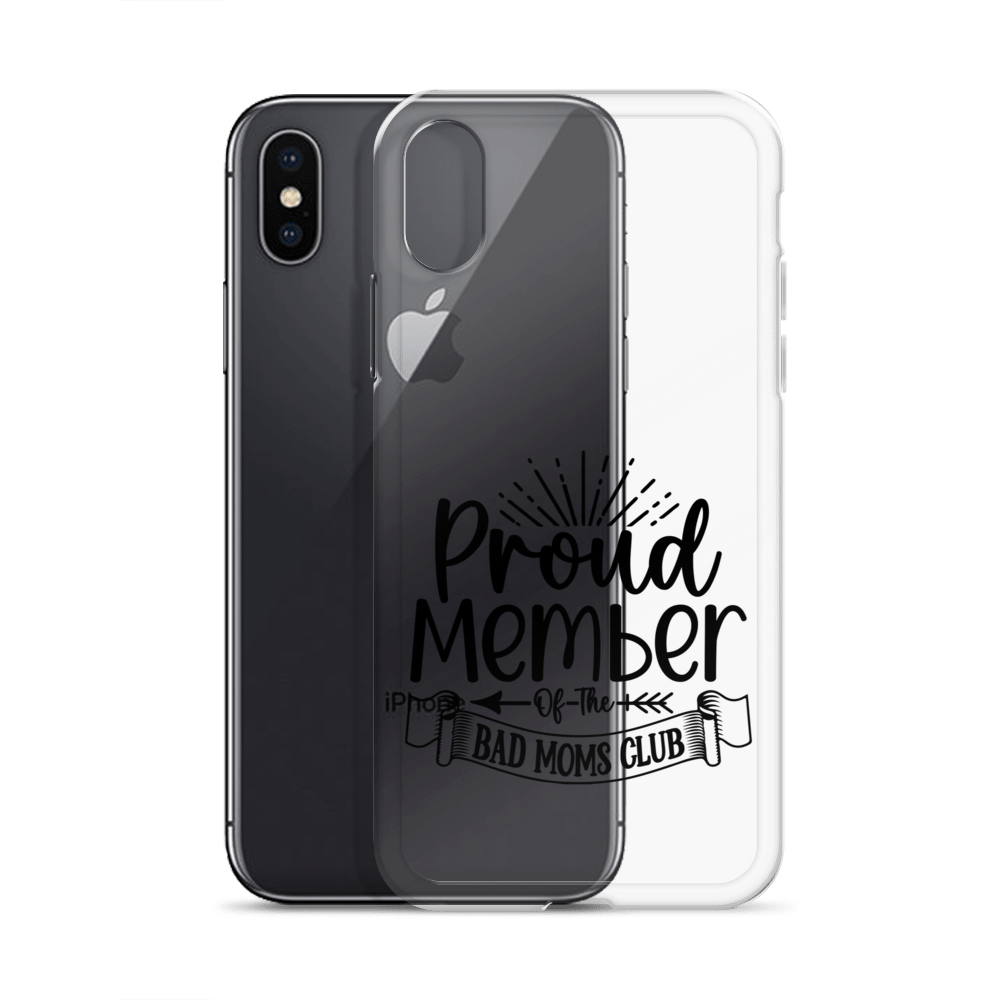 Proud Member Of The Bad Moms Club Clear Case for iPhone®