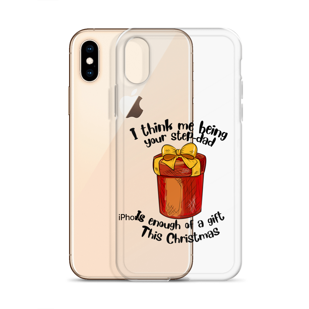 I Think Me Being Your Step Dad Is Enough Of A Gift This Christmas Clear Case for iPhone®