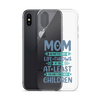 No Matter What Life Throws At You, At Least You Don't Have Ugly Children Clear Case for iPhone®