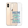 No Matter What Life Throws At You, At Least You Don't Have Ugly Children Clear Case for iPhone®