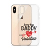 Sorry Boys Daddy Is My Valentine Clear Case for iPhone®