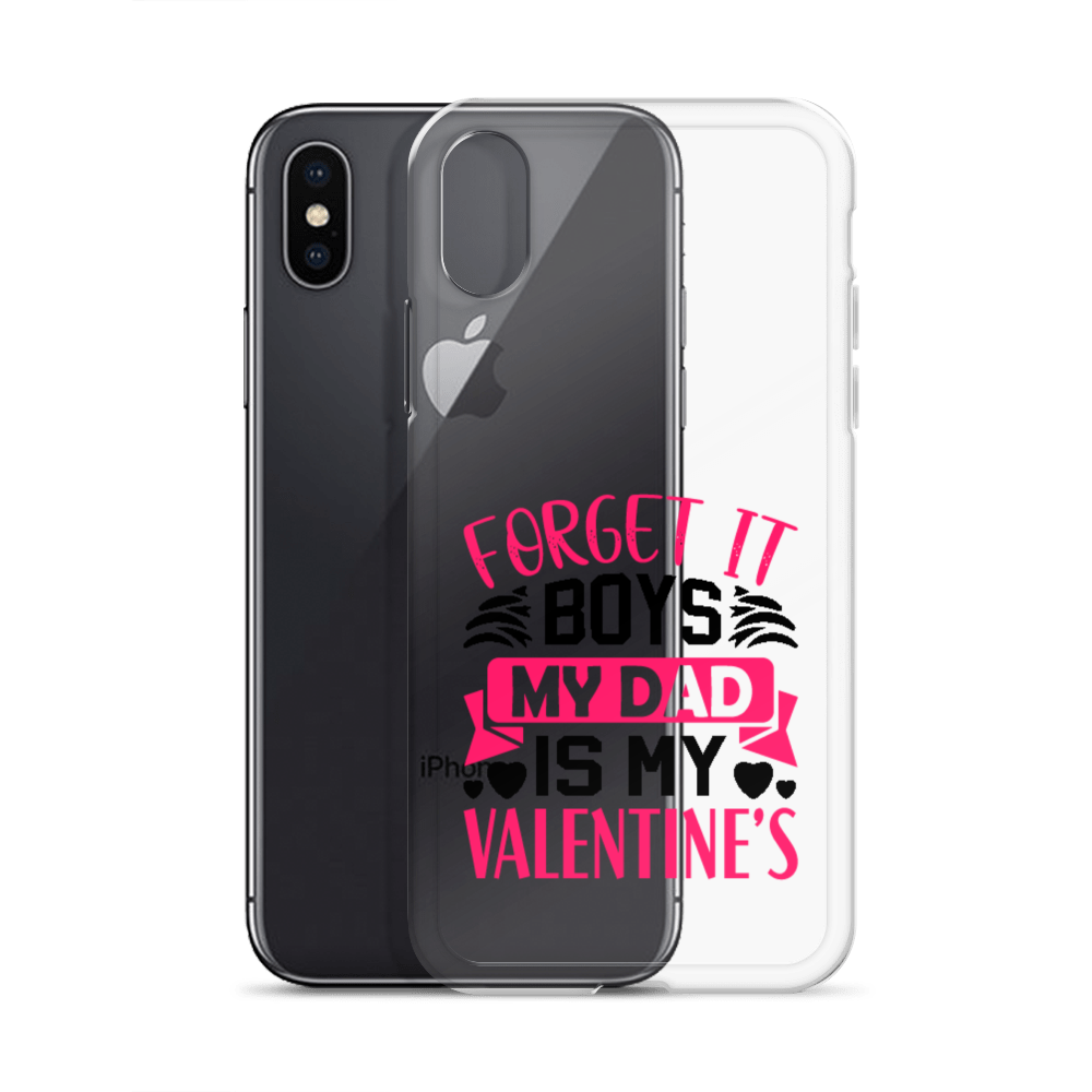 Forget It Boys My Dad is My Valentine's Clear Case for iPhone®