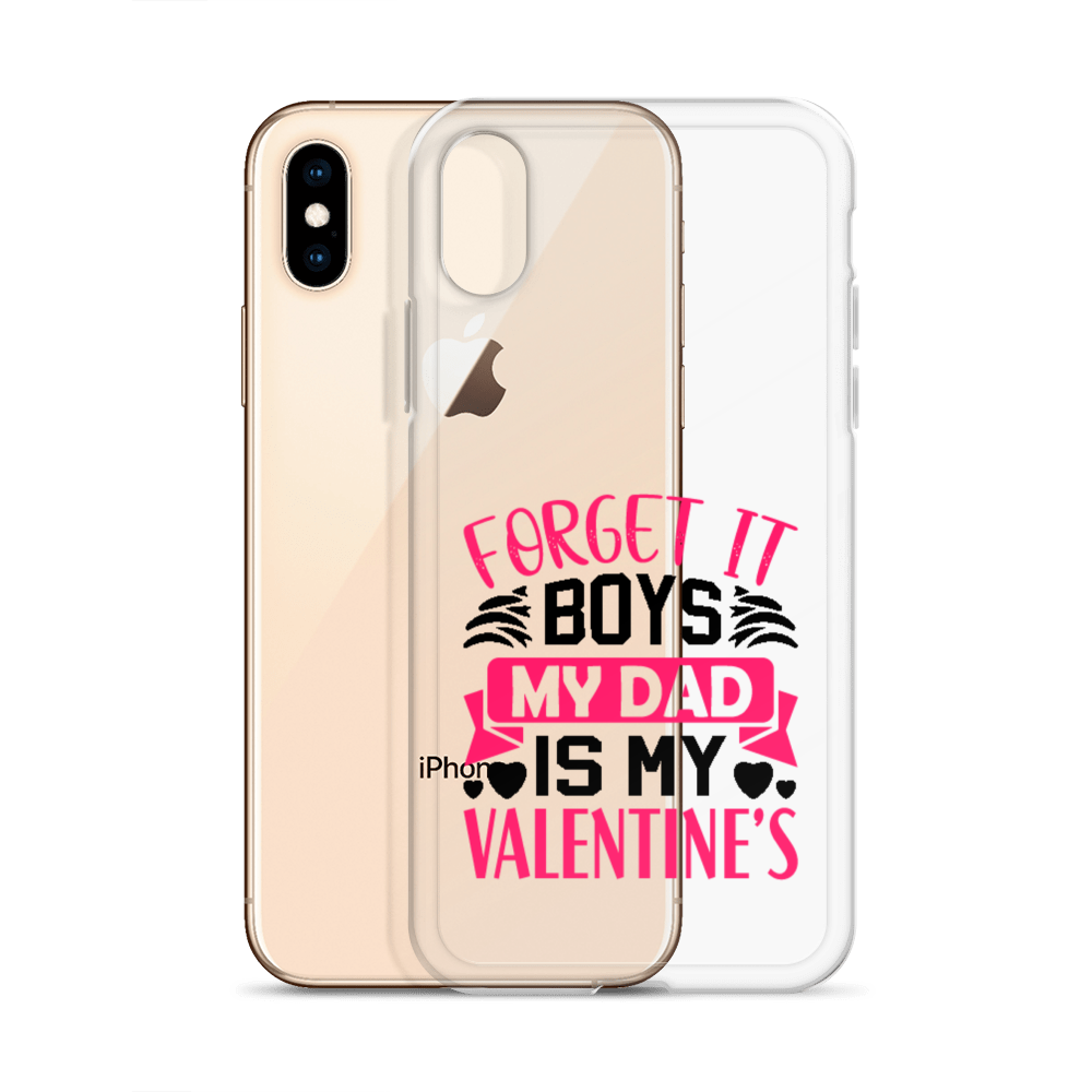 Forget It Boys My Dad is My Valentine's Clear Case for iPhone®