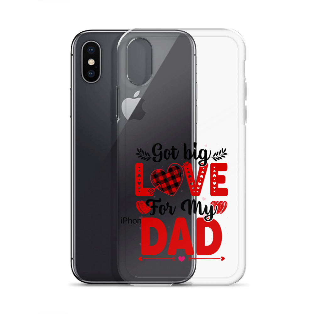 Got Big Love For My Dad Clear Case for iPhone®