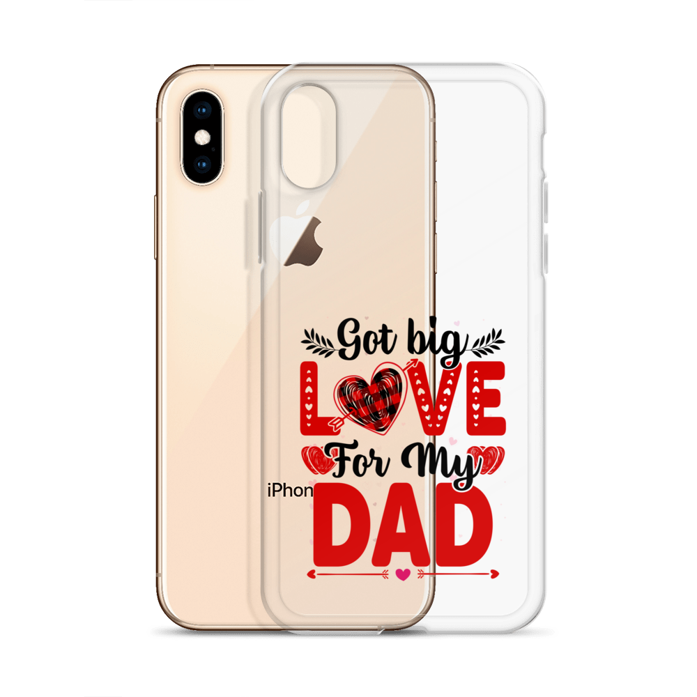 Got Big Love For My Dad Clear Case for iPhone®