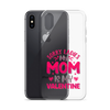 Sorry Ladies, My Mom Is My Valentine Clear Case for iPhone®