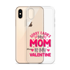 Sorry Ladies, My Mom Is My Valentine Clear Case for iPhone®