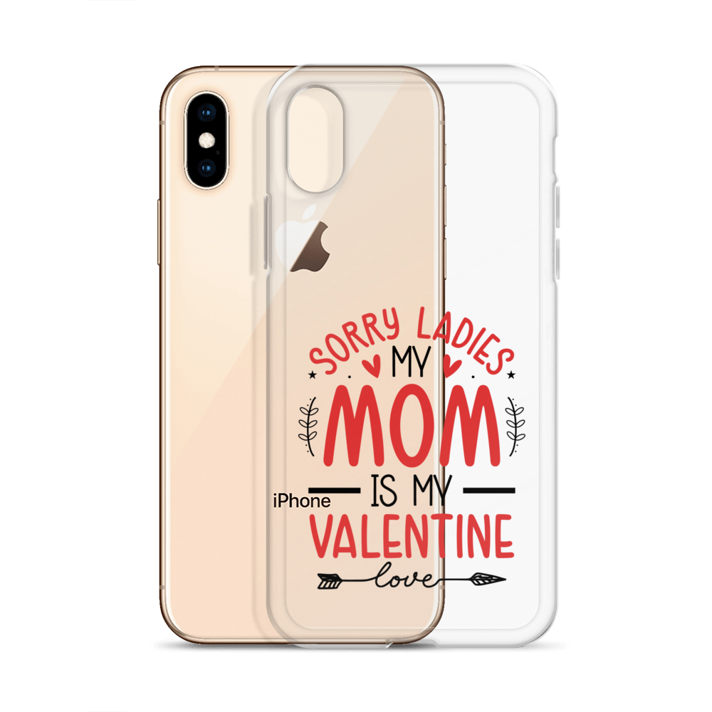 Sorry Ladies, Mom Is My Valentine Clear Case for iPhone®