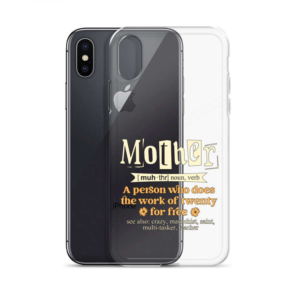 Mother: A Person Who Does The Work Of Twenty For Free Clear Case for iPhone®