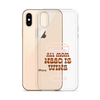 All Mom Need Is Wine Clear Case for iPhone®