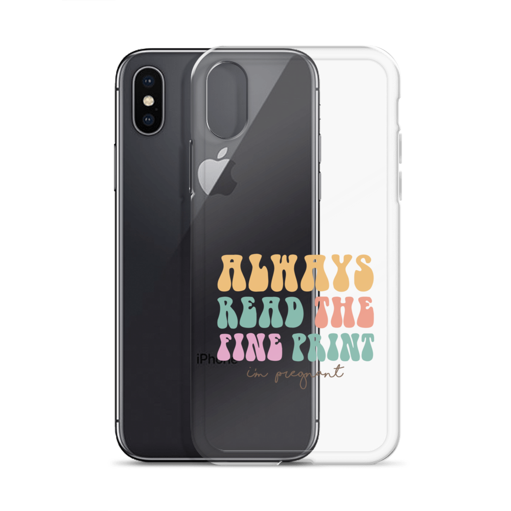 Always Read The Fine Print I'm Pregnant Clear Case for iPhone®