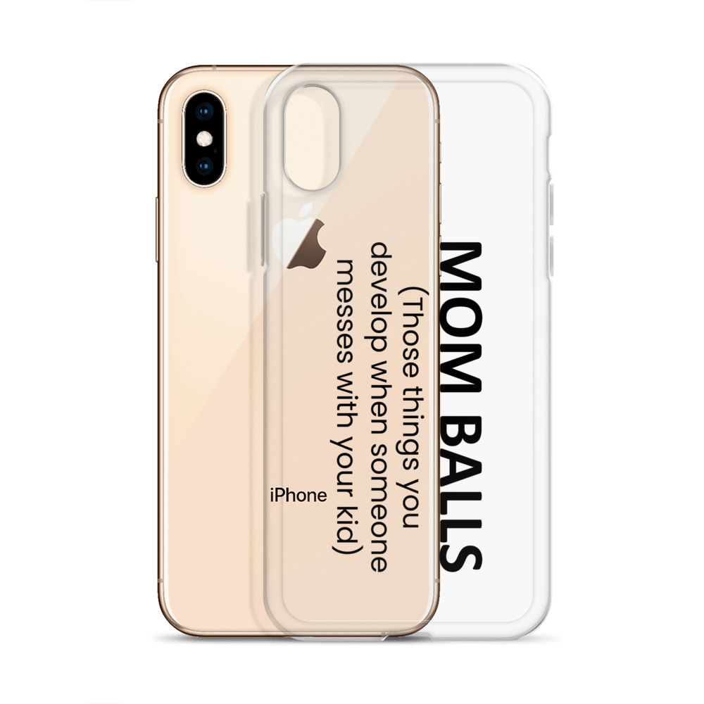 Mom Balls (Those Things You Develop When Someone Messes With Your Kid Clear Case for iPhone®