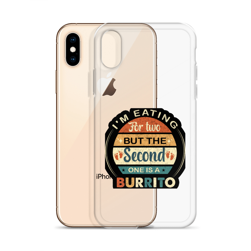 I'm Eating For Two But The Second One Is A Burrito Clear Case for iPhone®