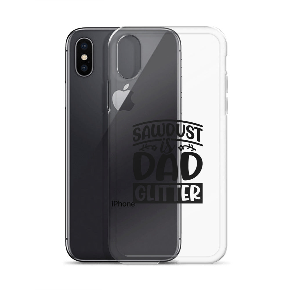 Sawdust Is Dad Glitter Clear Case for iPhone®