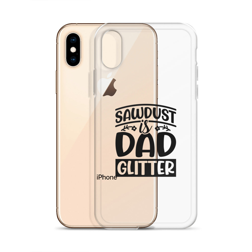 Sawdust Is Dad Glitter Clear Case for iPhone®