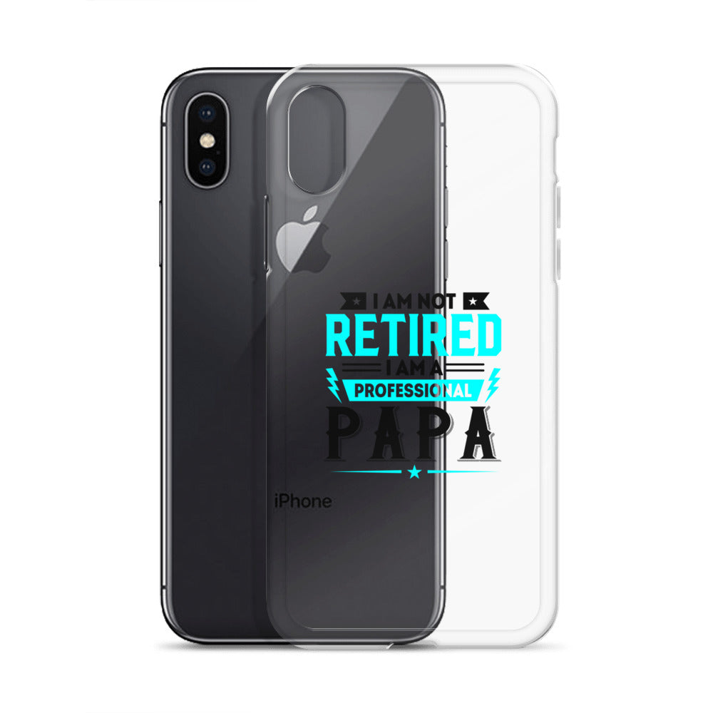 I Am Not Retired I Am A Professional Dad Clear Case for iPhone®