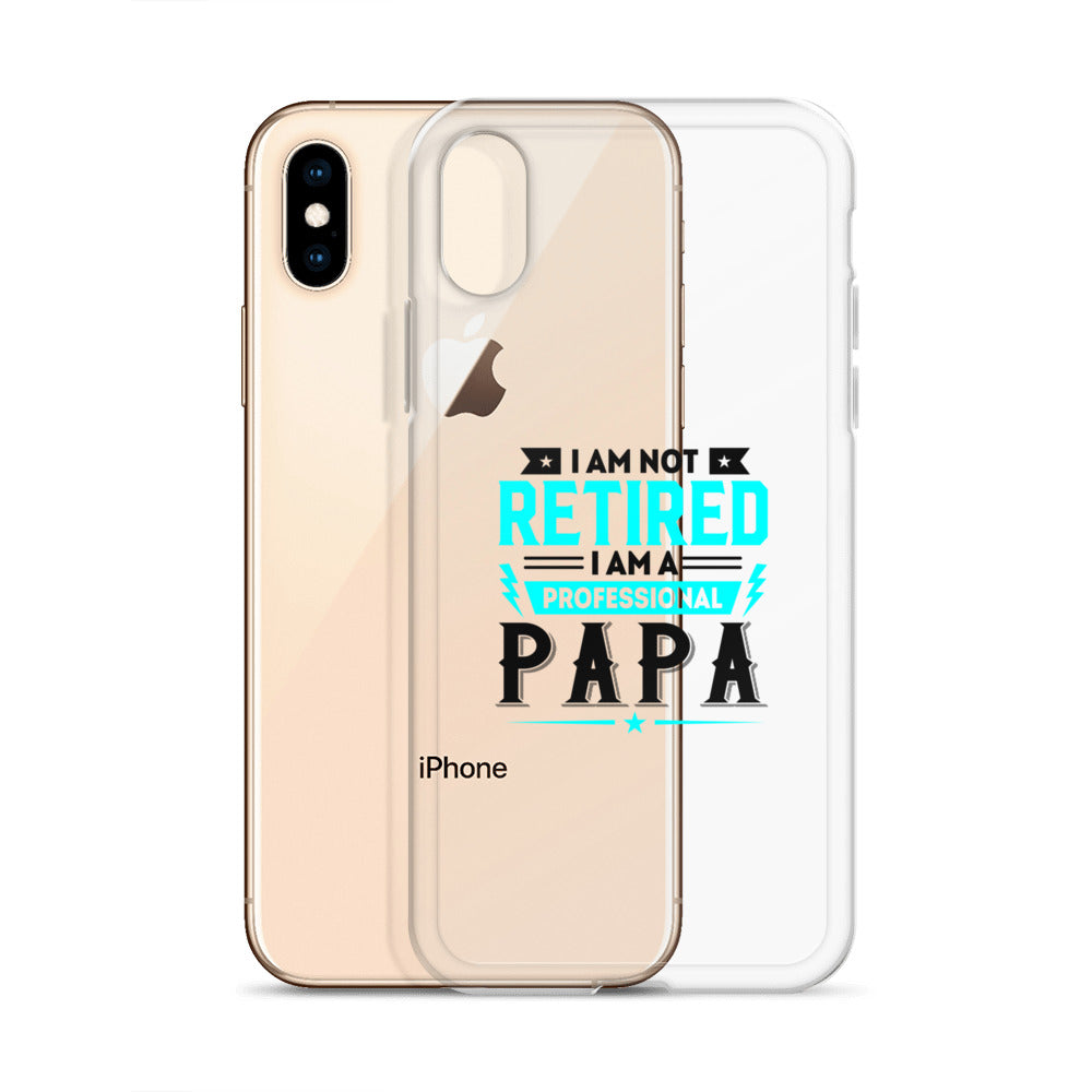 I Am Not Retired I Am A Professional Dad Clear Case for iPhone®