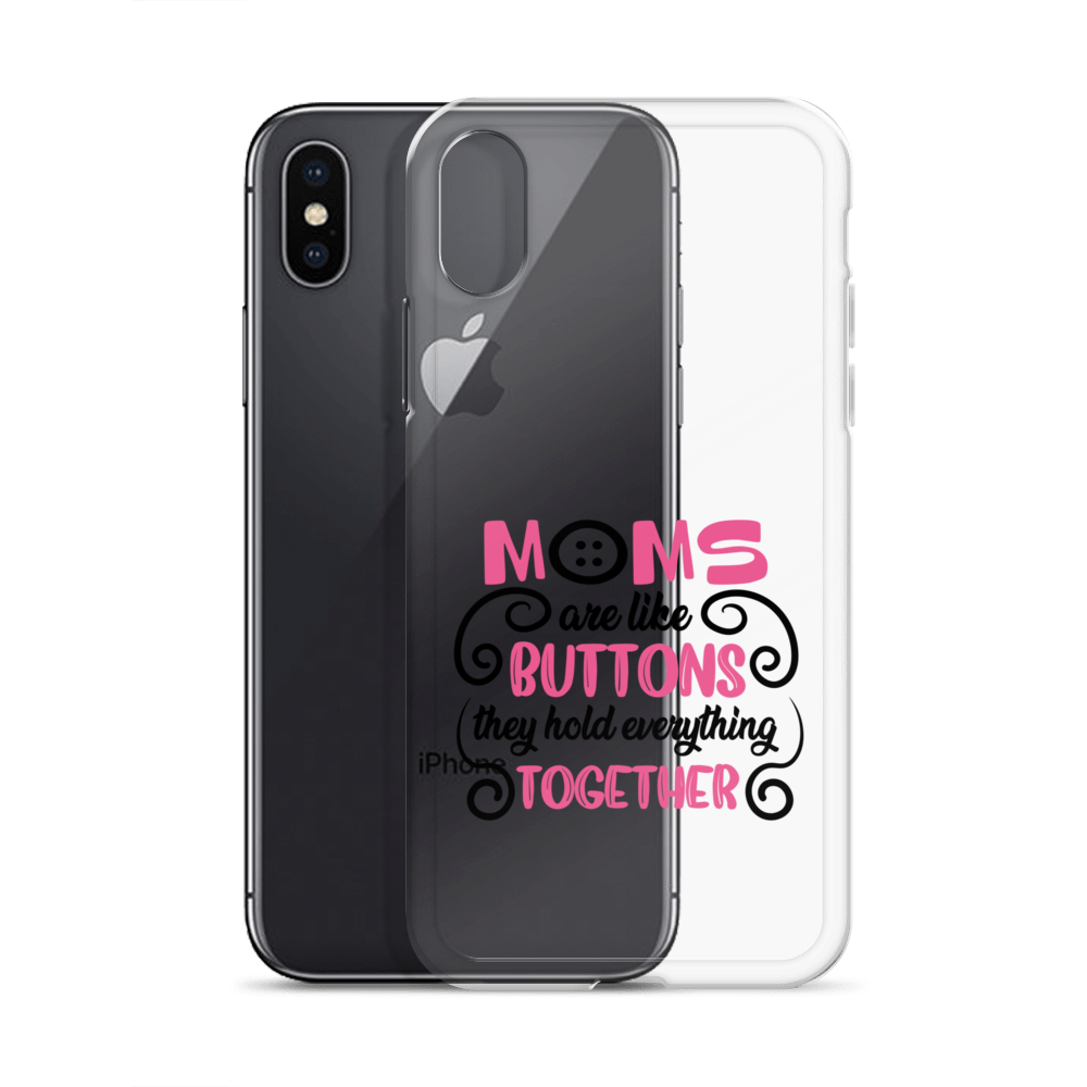 Moms Are Like Buttons They Hold Everything Together Clear Case for iPhone®