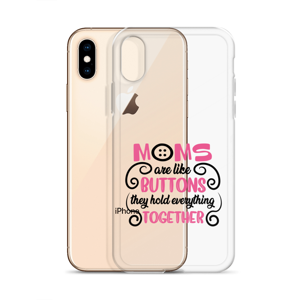 Moms Are Like Buttons They Hold Everything Together Clear Case for iPhone®