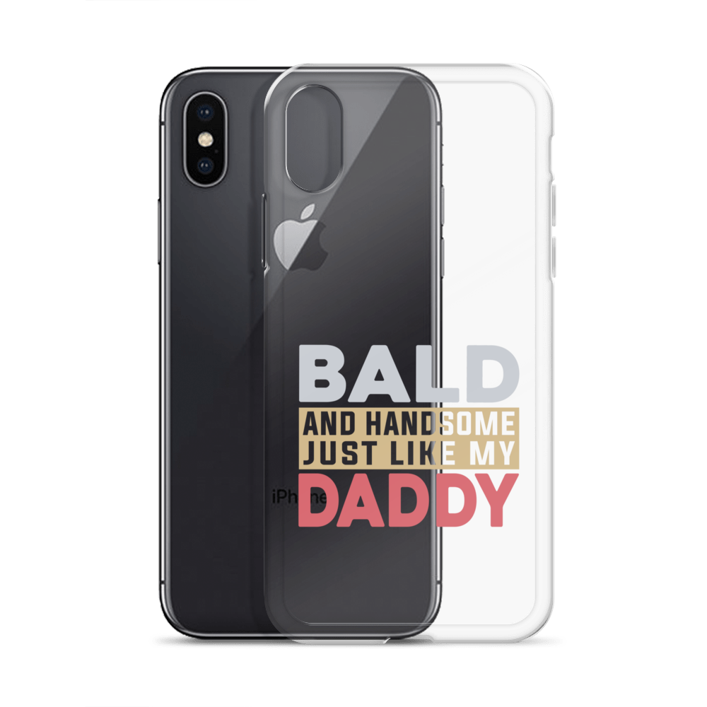 Bald And Handsome Just Like My Daddy Clear Case for iPhone®