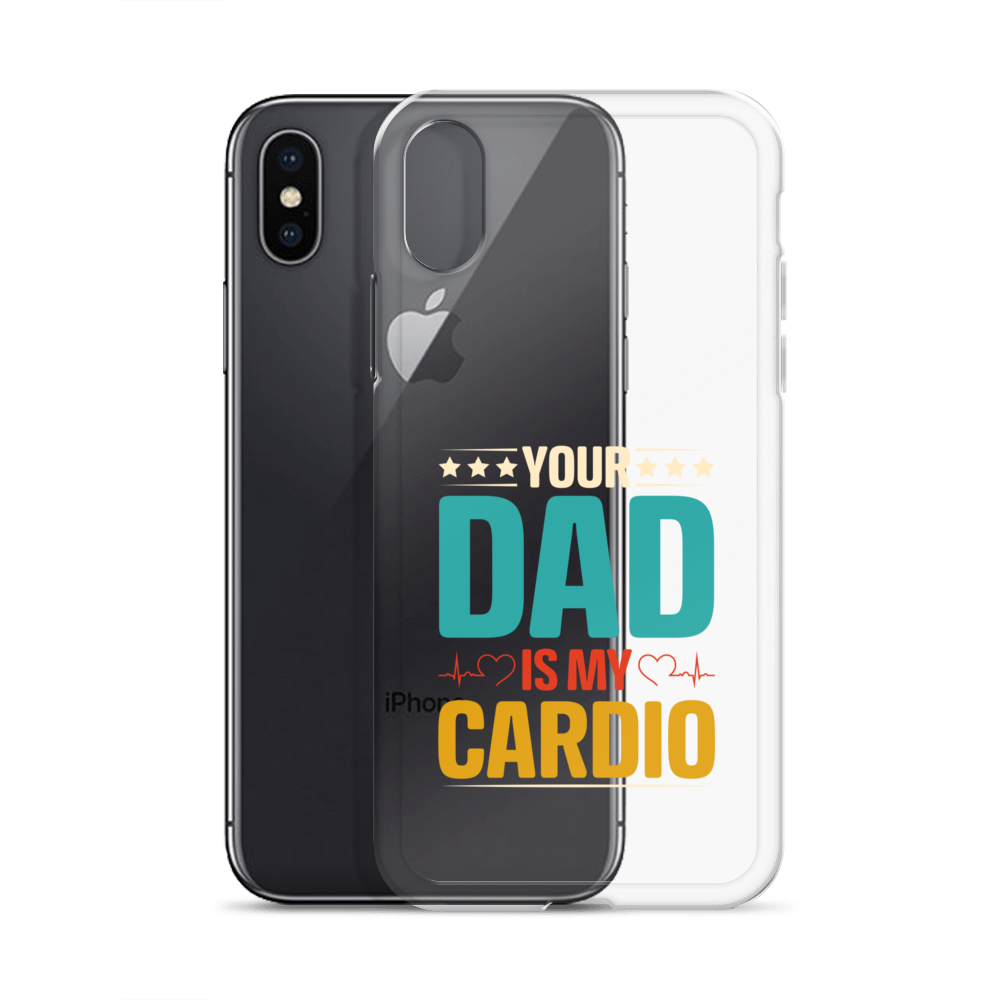 Your Dad Is My Cardio Clear Case for iPhone®