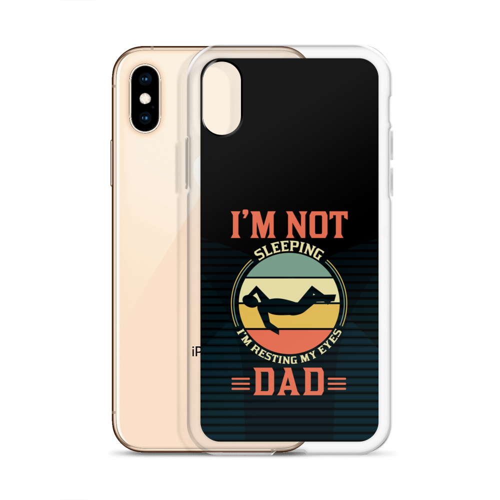 I'm Not Sleeping, I'm Resting My Eyes, Dad Clear Case for iPhone®