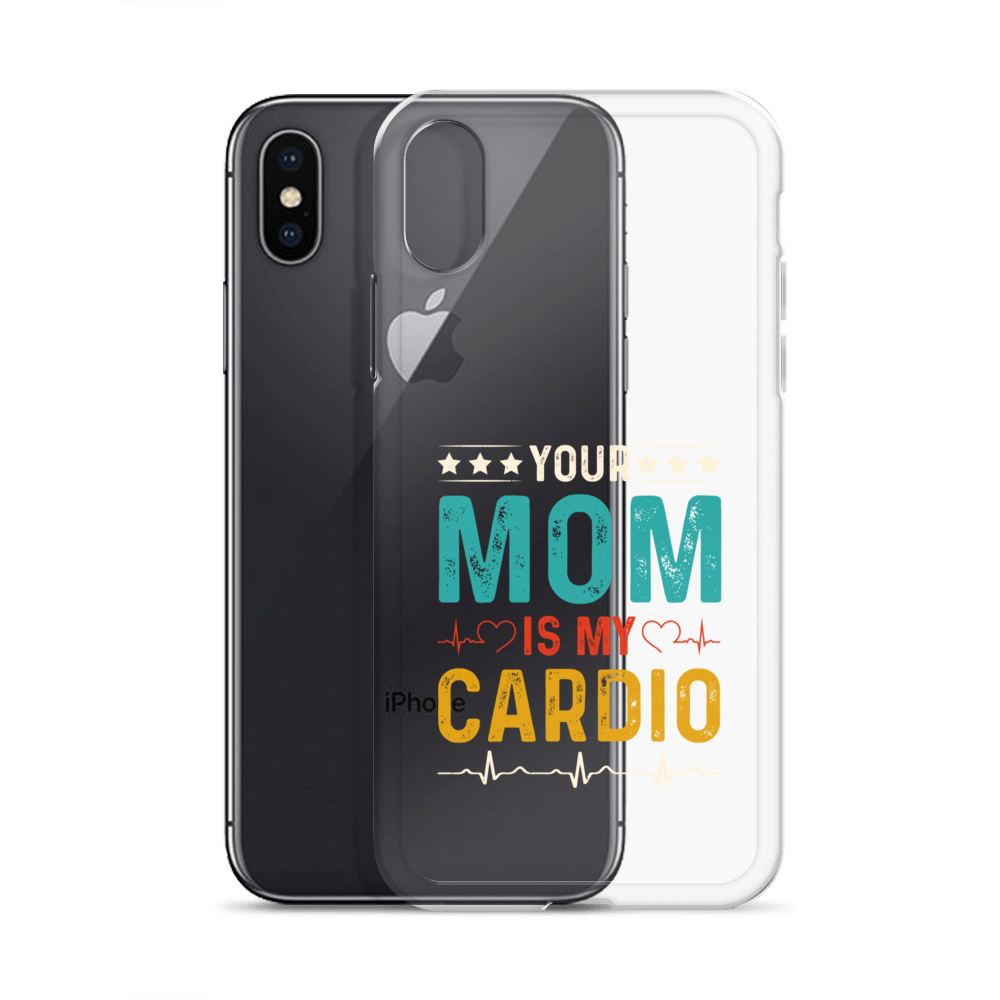 Your Mom Is My Cardio Clear Case for iPhone®