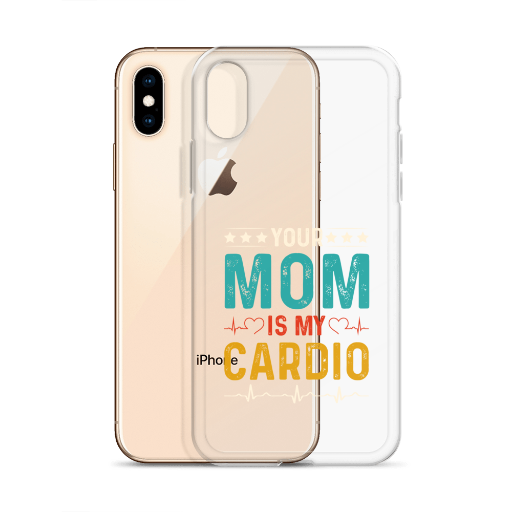 Your Mom Is My Cardio Clear Case for iPhone®